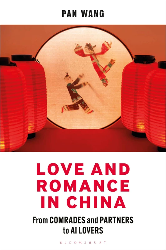 Love and Romance in China: From Comrades and Partners to AI Lovers