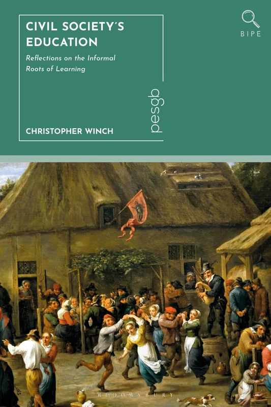 Civil Society’s Education: Reflections on the Informal Roots of Learning (Bloomsbury Inquiries in Philosophy and Education)
