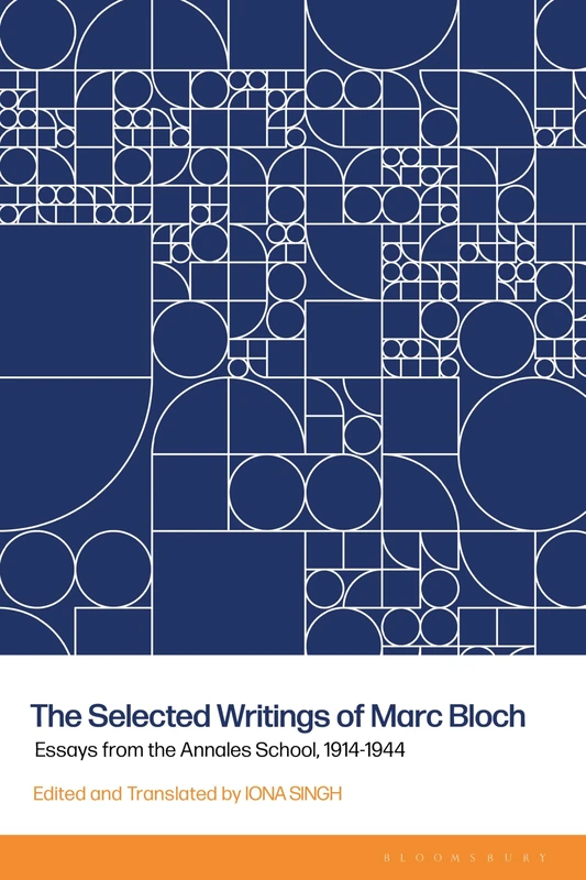 Selected Writings of Marc Bloch, The: Essays from the Annales School, 1914-1944