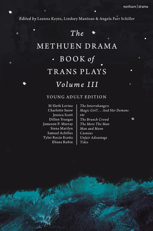 Methuen Drama Book of Trans Plays Volume 3, The: Young Adult Edition (Methuen Drama Play Collections)