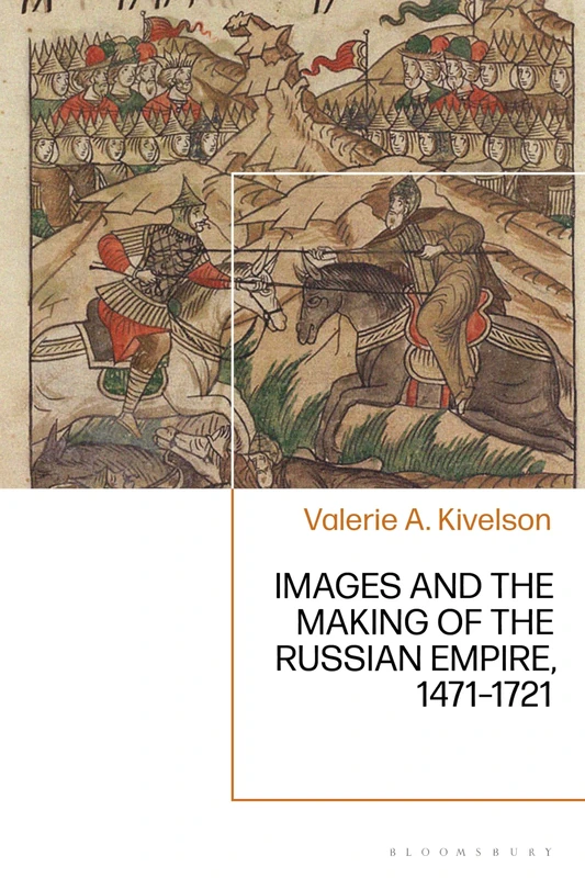 Images and the Making of the Russian Empire, 1471-1721