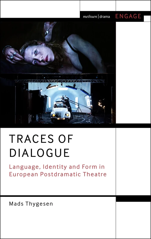 Traces of Dialogue: Language, Identity and Form in European Postdramatic Theatre (Methuen Drama Engage)