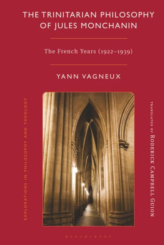 Trinitarian Philosophy Of Jules Monchanin, The: The French Years (1922-1939) (Explorations in Philosophy and Theology)