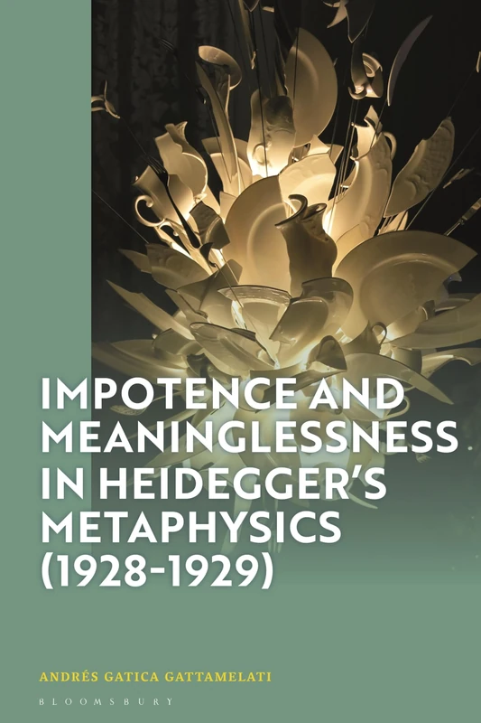 Impotence and Meaninglessness in Heideggerâ€™s Metaphysics (1928-1929)
