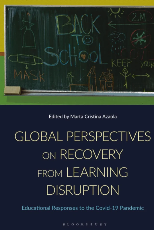 Global Perspectives on Recovery from Learning Disruption: Educational Responses to the Covid-19 Pandemic