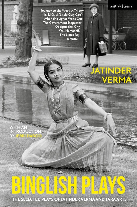 Binglish Plays: The Selected Plays of Jatinder Verma and Tara Arts (Methuen Drama Play Collections)