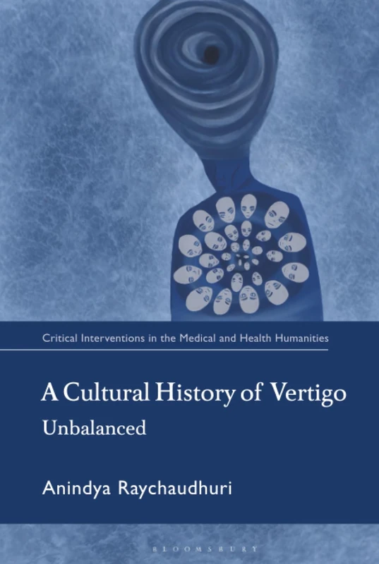 Cultural History of Vertigo, A: Unbalanced (Critical Interventions in the Medical and Health Humanities)