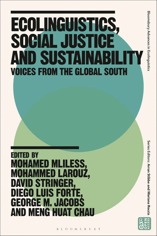Ecolinguistics, Social Justice and Sustainability: Voices from the Global South (Bloomsbury Advances in Ecolinguistics)