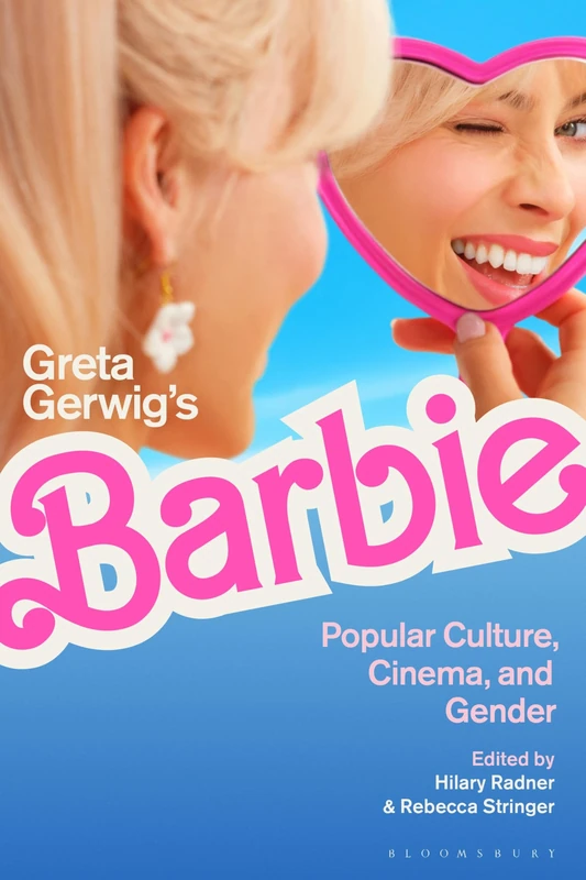 Greta Gerwig’s Barbie: Popular Culture, Cinema, and Gender