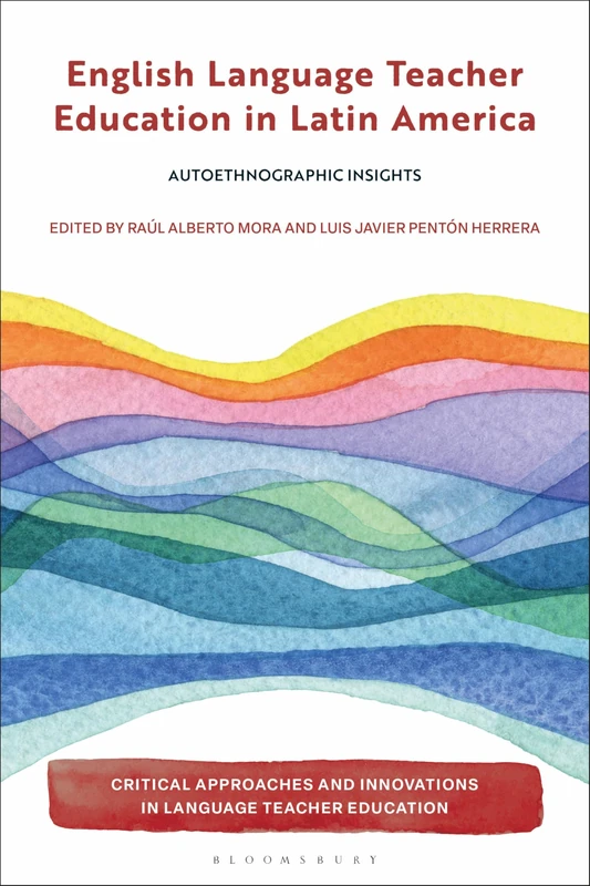English Language Teacher Education in Latin America: Autoethnographic Insights (Critical Approaches and Innovations in Language Teacher Education)