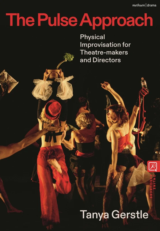 The Pulse Approach: Physical Improvisation for Theatre-makers and Directors