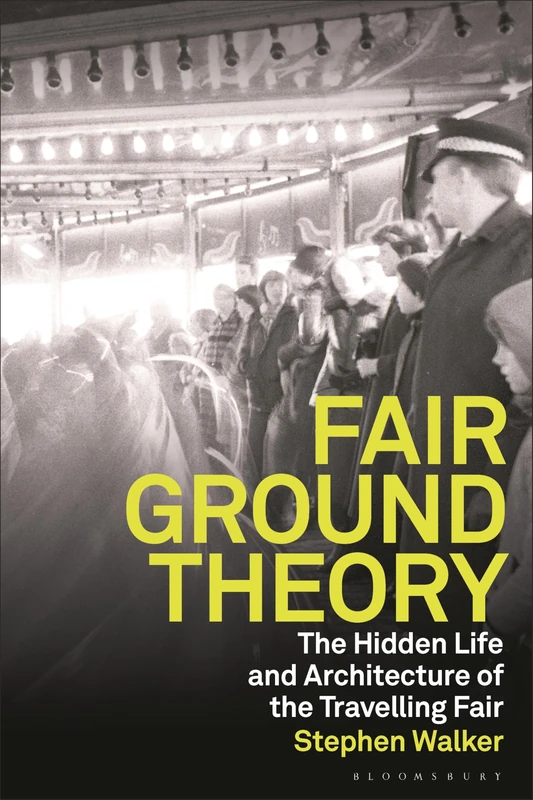 Fairground Theory: The Hidden Life and Architecture of the Travelling Fair