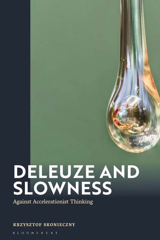 Deleuze and Slowness: Against Accelerationist Thinking