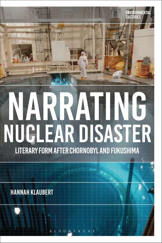 Narrating Nuclear Disaster: Literary Form after Chornobyl and Fukushima (Environmental Cultures) - Image 1