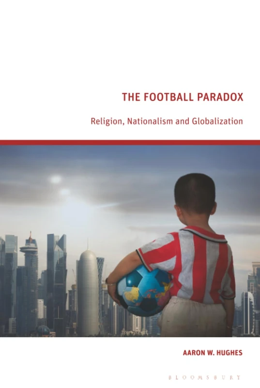Football Paradox, The: Religion, Nationalism and Globalization - Image 1