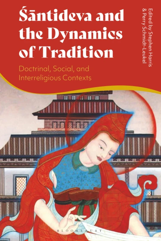 Santideva and the Dynamics of Tradition: Doctrinal, Social, and Interreligious Contexts