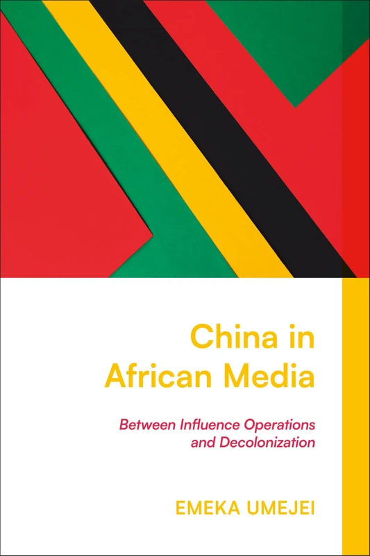 China in African Media: Between Influence Operations and Decolonization