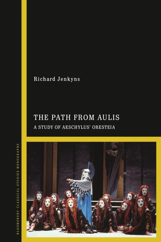 Path from Aulis, The: A Study of Aeschylus’ Oresteia