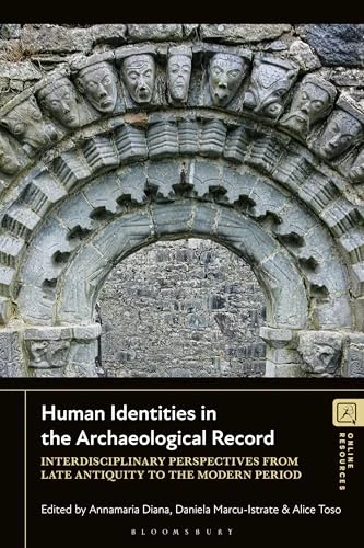 Human Identities in the Archaeological Record: Interdisciplinary Perspectives from Late Antiquity to the Modern Period