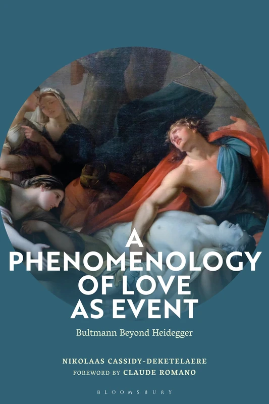 Phenomenology of Love as Event, A: Bultmann Beyond Heidegger