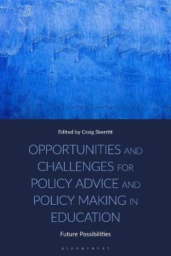 Opportunities and Challenges for Policy Advice and Policy Making in Education: Future Possibilities