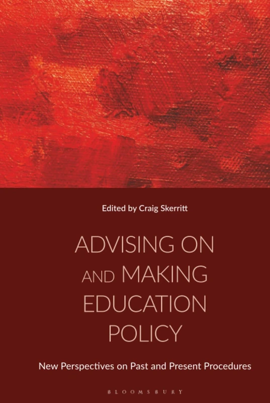 Advising on and Making Education Policy: New Perspectives on Past and Present Procedures