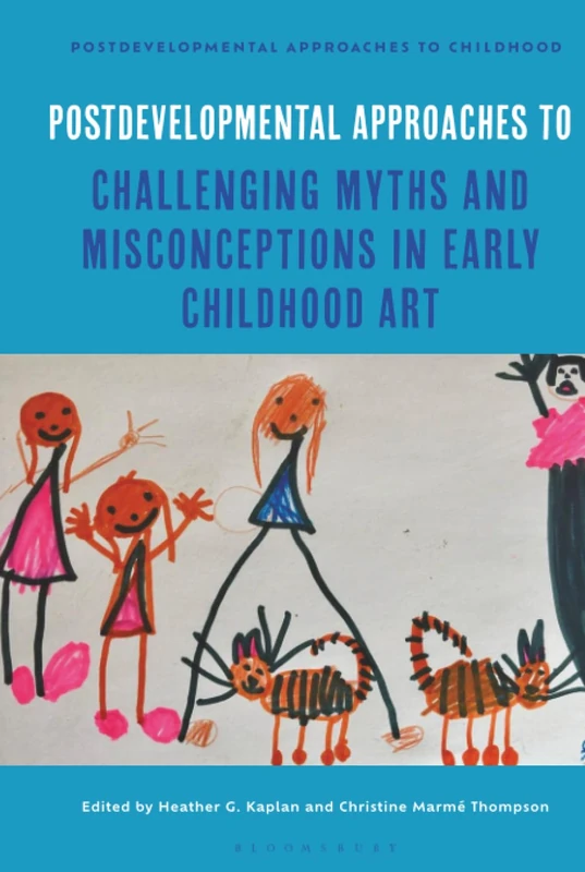 Postdevelopmental Approaches to Challenging Myths and Misconceptions in Early Childhood Art