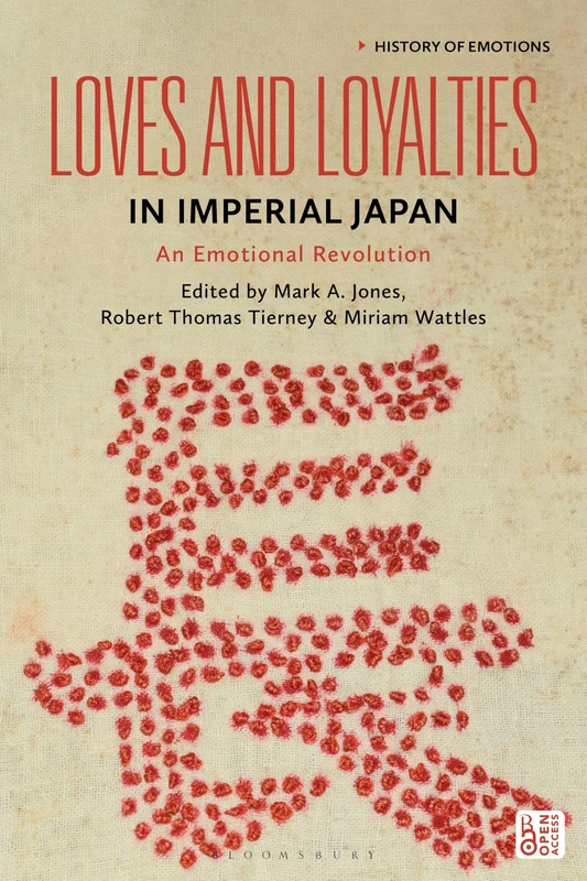 Loves and Loyalties in Imperial Japan: An Emotional Revolution (History of Emotions)