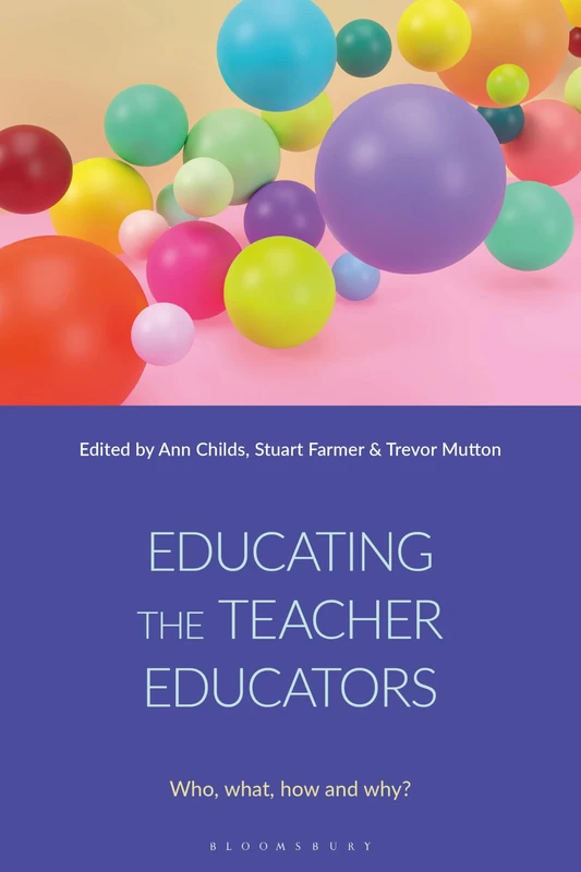 Educating the Teacher Educators: Who, what, how and why?