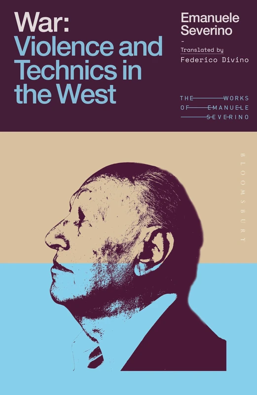 War: Violence and Technics in the West (The Works of Emanuele Severino)
