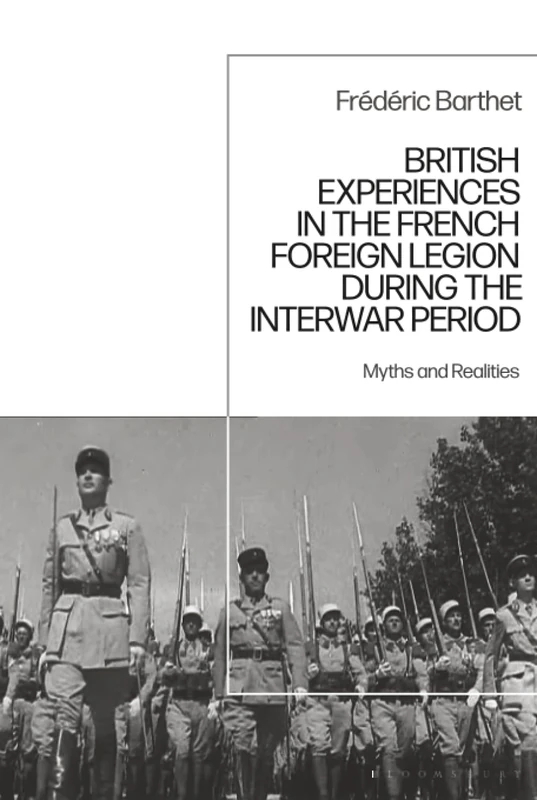 British Experiences in the French Foreign Legion during the Interwar Period: Myths and Realities
