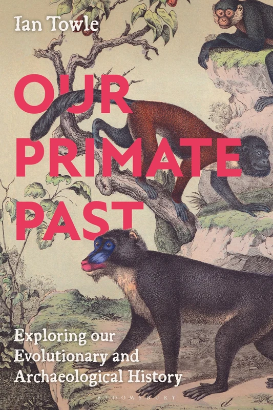 Our Primate Past: Exploring our Evolutionary and Archaeological History