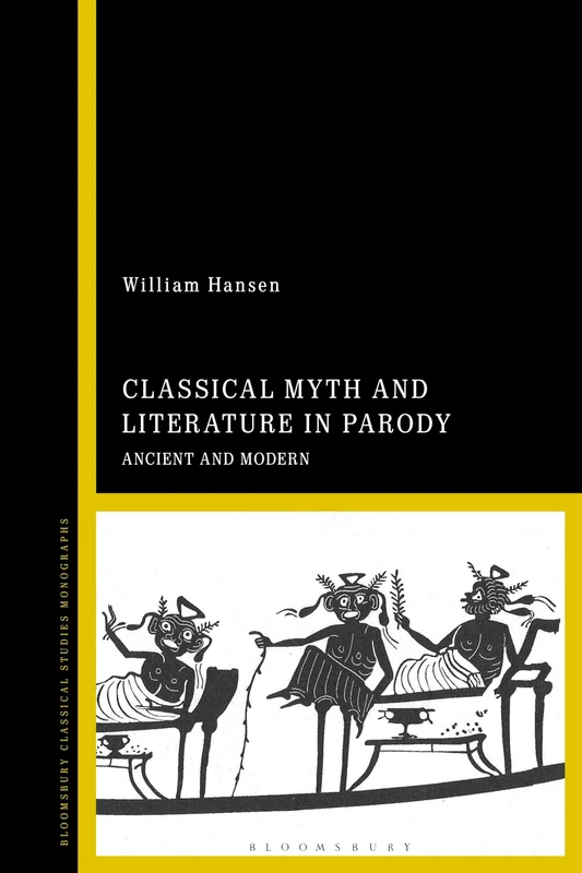 Classical Myth and Literature in Parody: Ancient and Modern