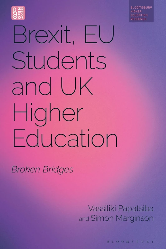 Brexit, EU Students and UK Higher Education: Broken Bridges (Bloomsbury Higher Education Research)