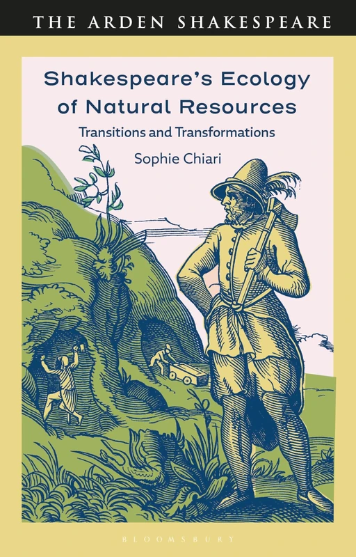 Shakespeare’s Ecology of Natural Resources: Transitions and Transformations