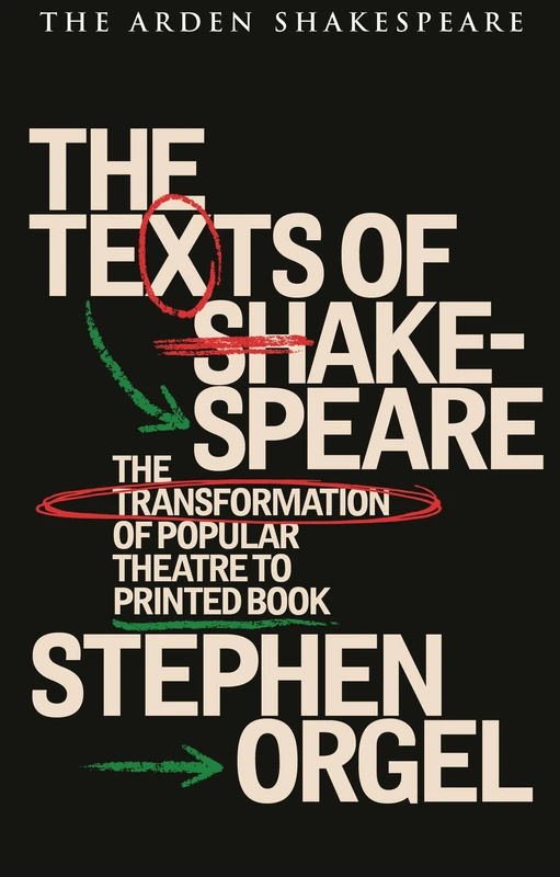 The Texts of Shakespeare: The Transformation of Popular Theatre to Printed Book