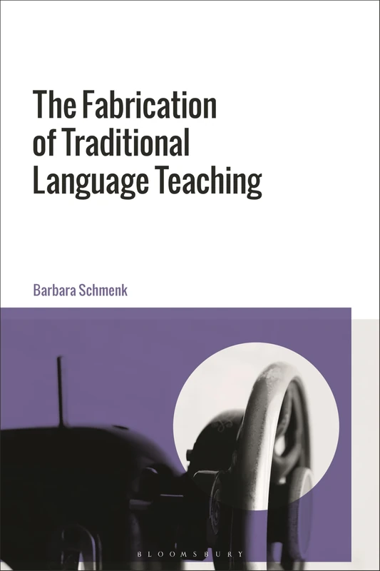 The Fabrication of Traditional Language Teaching
