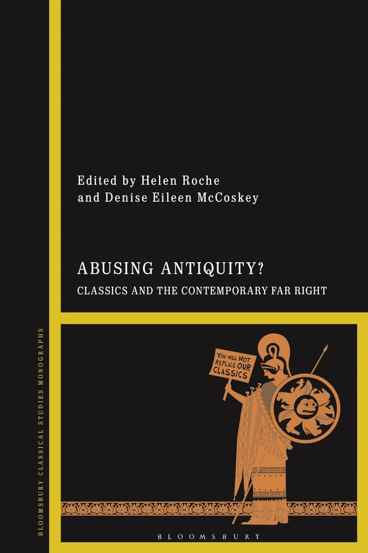 Abusing Antiquity?: Classics and the Contemporary Far Right