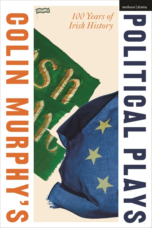 Colin Murphy's Political Plays: 100 Years of Irish History (Methuen Drama Play Collections) - Image 1