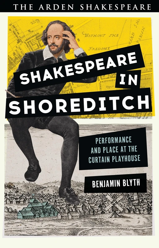 Shakespeare in Shoreditch: Performance and Place at the Curtain Playhouse