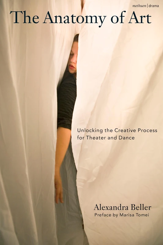 The Anatomy of Art: Unlocking the Creative Process for Theatre and Dance