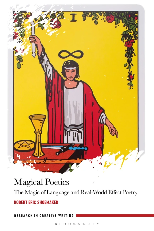 Magical Poetics: The Power of Language and Effective Poetry (Research in Creative Writing)