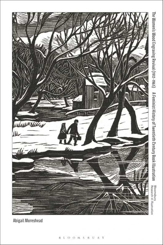 The Womenâ€™s Wood Engraving Revival (1912-65): A Feminist History of Twentieth-Century Book Illustration (Bloomsbury Research in Illustration Series) - Image 1