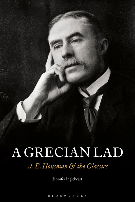 A Grecian Lad: A. E. Housman and the Classics