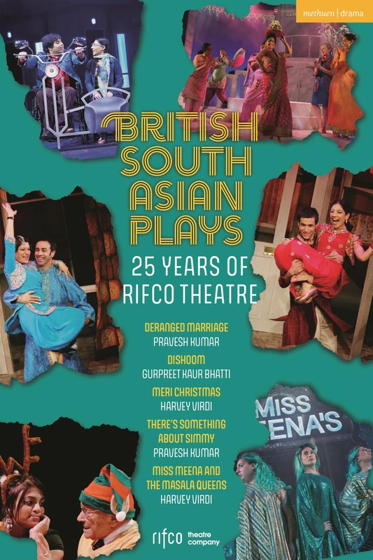 British South Asian Plays: 25 Years of Rifco Theatre (Methuen Drama Play Collections)