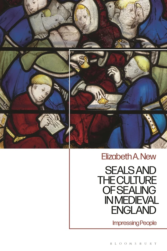 Seals and the Culture of Sealing in Medieval England: Impressing People