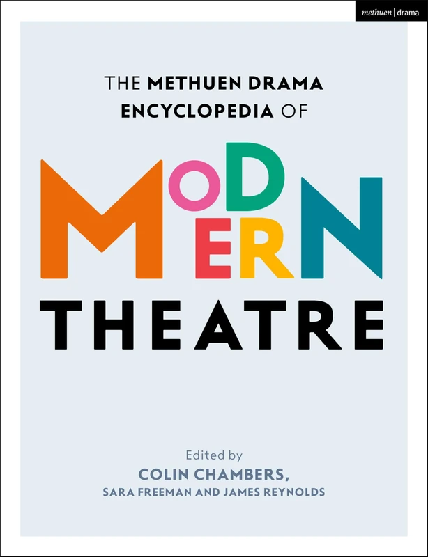 The Methuen Drama Encyclopedia of Modern Theatre: Volumes 1 and 2