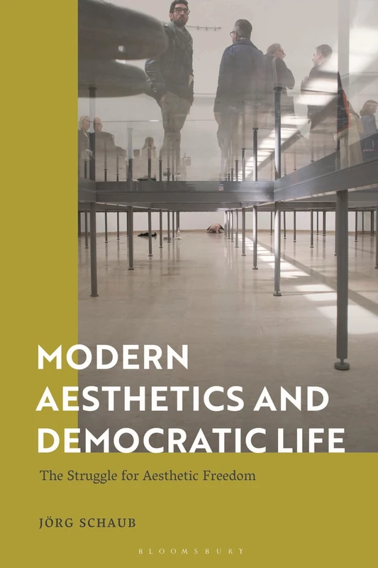 Modern Aesthetics and Democratic Life: The Struggle for Aesthetic Freedom