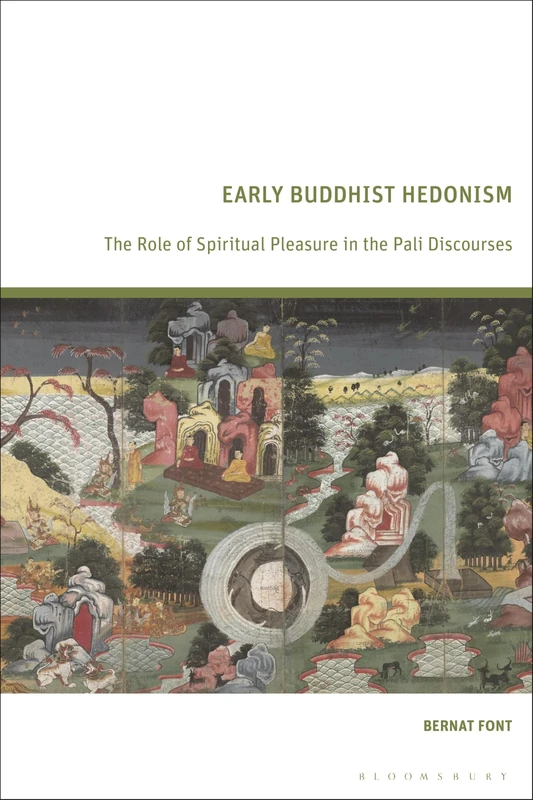Early Buddhist Hedonism: The Role of Spiritual Pleasure in the Pali Discourses