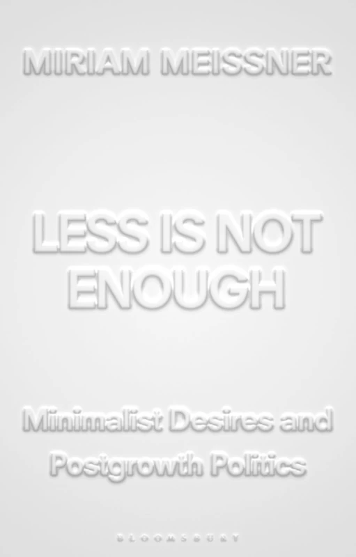 Less Is Not Enough: Minimalist Desires and Postgrowth Politics - Image 1